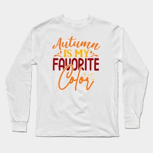 Autumn is my favorite Color | Long Sleeve T-Shirt